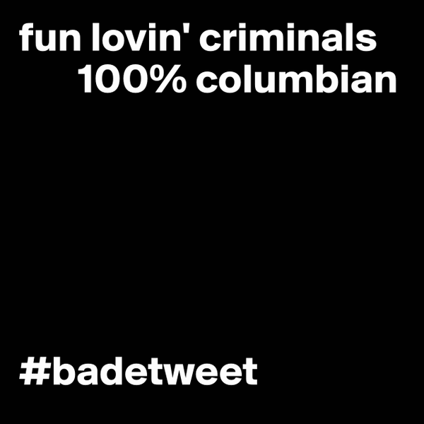 #boldomatic fun lovin' criminals 