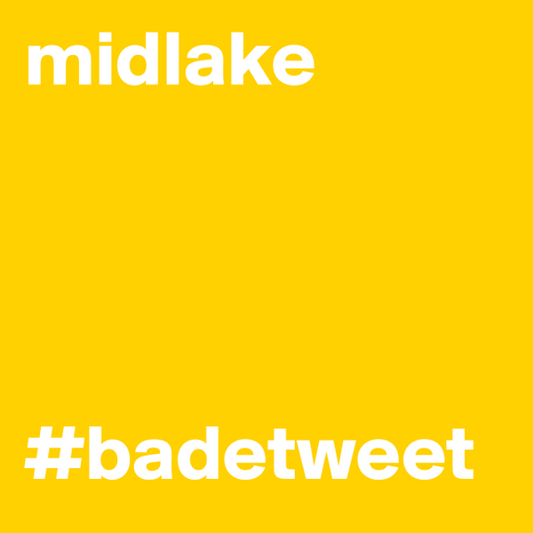 #boldomatic midlake #badetweet htt